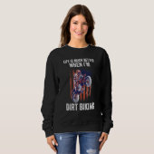 life is much better when I'm dirt biking dirt biki Sweatshirt (Vorne ganz)