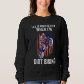 life is much better when I'm dirt biking dirt biki Sweatshirt (Vorderseite)