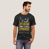 Life Is My One Long Experiment. Motivational Scien T-Shirt (Vorne ganz)