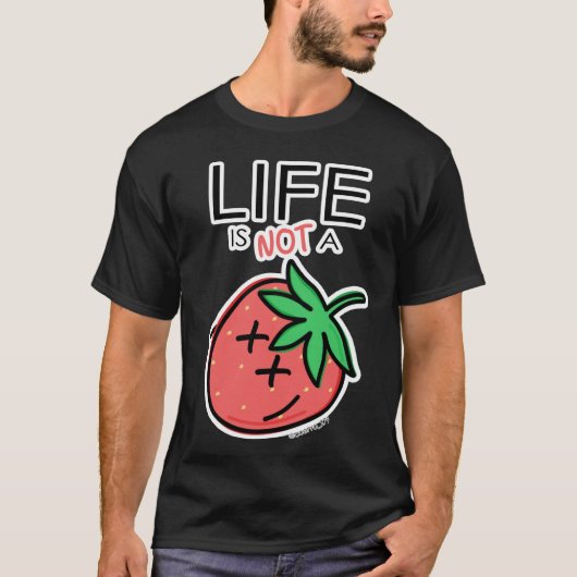 Life is not a Strawberry by @cuervo_279 T-Shirt (Vorderseite)