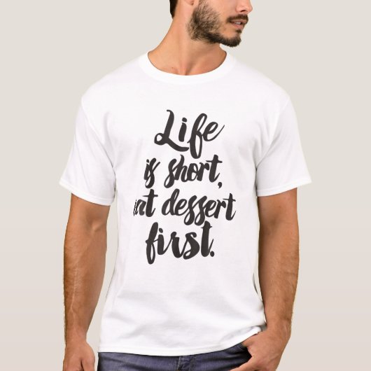 Life Is Short, Eat Dessert First - T-Shirt (Vorderseite)