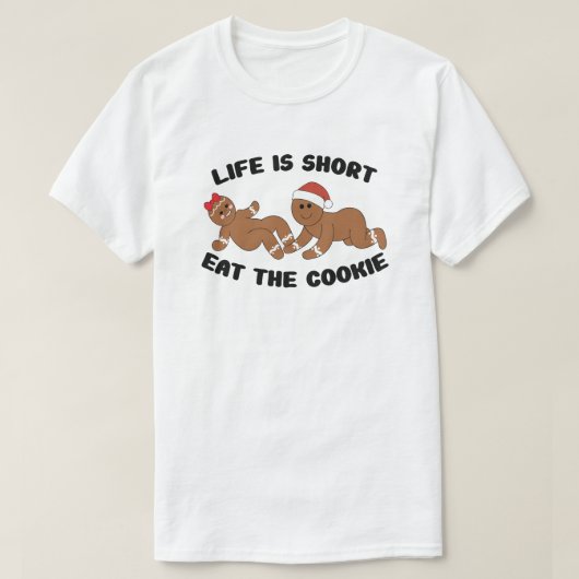 Life is short, eat the cookie gingerbread T-Shirt (Design vorne)