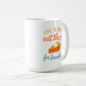 Life Is Short Eat The Pie For Breakfast Sweet Love Kaffeetasse (VorderseiteRechts)