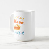 Life Is Short Eat The Pie For Breakfast Sweet Love Kaffeetasse (Vorderseite Links)