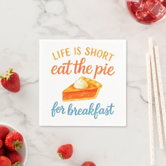 Life Is Short Eat The Pie For Breakfast Sweet Love Serviette (Beispiel)