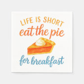 Life Is Short Eat The Pie For Breakfast Sweet Love Serviette (Vorderseite)
