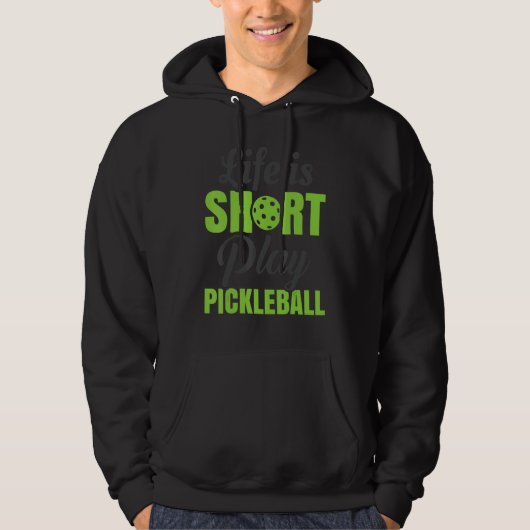 Life Is Short Play Pickleball Hoodie (Vorderseite)