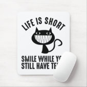 Life Is Short - Smile While You Still Have Teeth Mousepad (Mit Mouse)