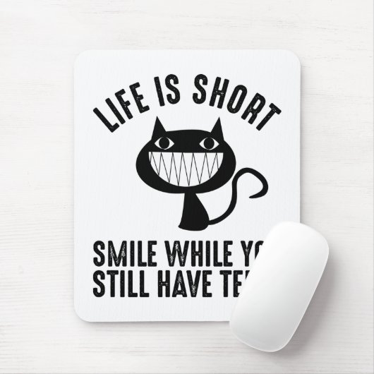 Life Is Short - Smile While You Still Have Teeth Mousepad (Mit Mouse)