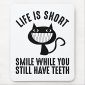 Life Is Short - Smile While You Still Have Teeth Mousepad (Vorne)