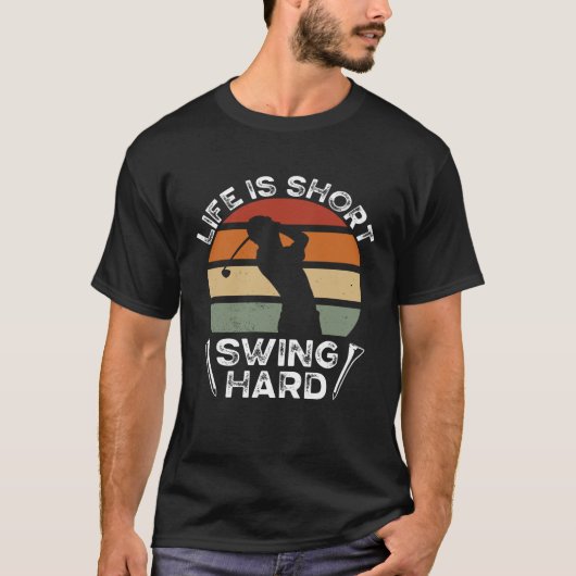 Life Is Short Swing Hard Golfing Backprint Golf Pl T-Shirt (Vorderseite)