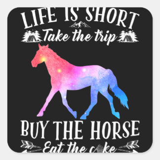 Life Is Short Take The Trip Buy The Horse Quadratischer Aufkleber