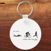 Life is short...triathlons make it seem longer. schlüsselanhänger (Vorderseite)