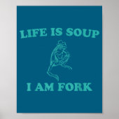 Life Is Soup I Am Fork Funny Frog  Poster (Vorne)