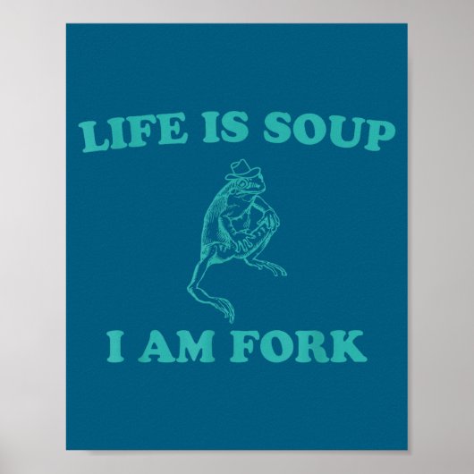 Life Is Soup I Am Fork Funny Frog  Poster (Vorne)