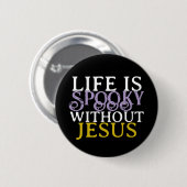 LIFE IS SPOOKY WITHOUT JESUS BUTTON (Vorne & Hinten)