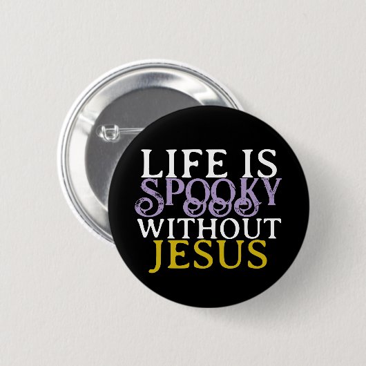 LIFE IS SPOOKY WITHOUT JESUS BUTTON (Vorne & Hinten)
