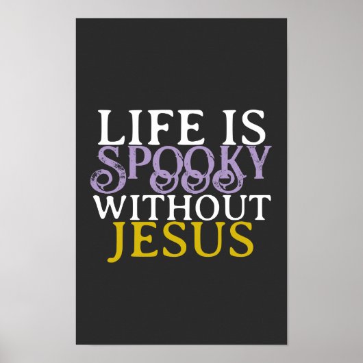 LIFE IS SPOOKY WITHOUT JESUS POSTER (Vorne)