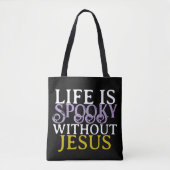 LIFE IS SPOOKY WITHOUT JESUS Tote Tasche (Vorderseite)
