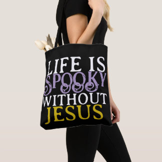 LIFE IS SPOOKY WITHOUT JESUS Tote Tasche