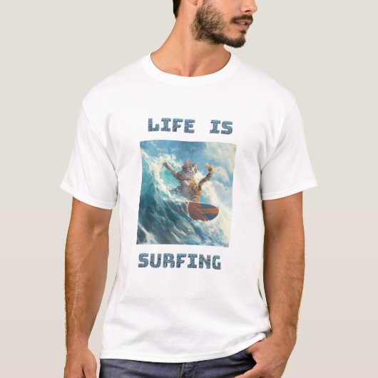 Life Is Surfing | for surfing and cat lovers T-Shirt (Vorderseite)