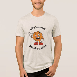 Life is sweet just Like cookies ! off Waite  Tri-Blend Shirt