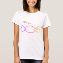 Life is sweet T-Shirt