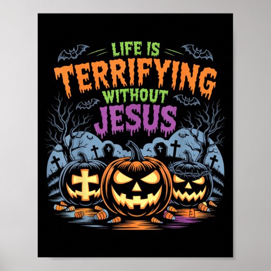 Life Is Terrifying Without Jesus Christian Hallowe Poster (Vorne)