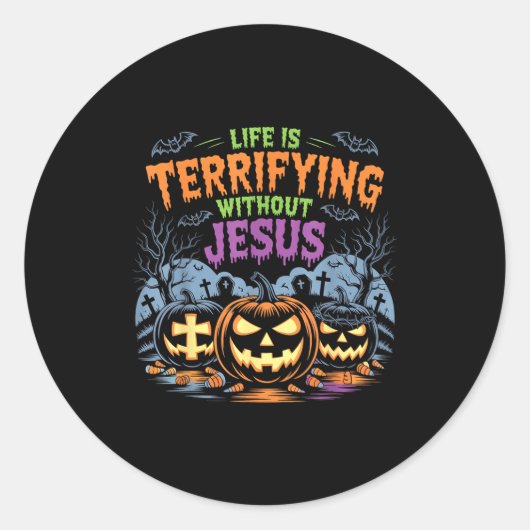 Life Is Terrifying Without Jesus Christian Hallowe Runder Aufkleber (Vorderseite)
