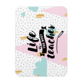 Life is the Best Teacher Magnet (Vertikal)