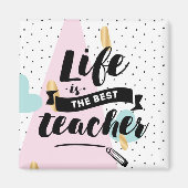 Life is the Best Teacher Magnet (Vorne)