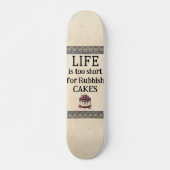 LIFE Is Too Short Skateboard (Vorne)
