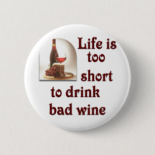 Life is too short to drink bad wine #2 button