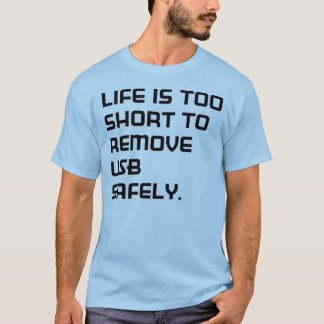 Life is too Shorts T-Shirt