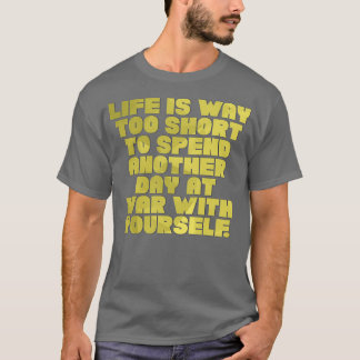 Life is Way too short to spend another day at war  T-Shirt