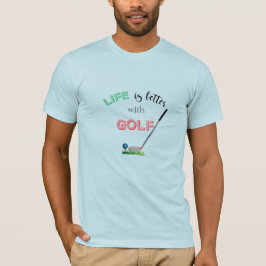 LIFE ist besser mit GOLF, dem Coolen GOLF-T - Shir T-Shirt