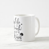 LIFE IST EIN STRAND, DER DIE WELLEN GENIESSEN KANN KAFFEETASSE (VorderseiteRechts)