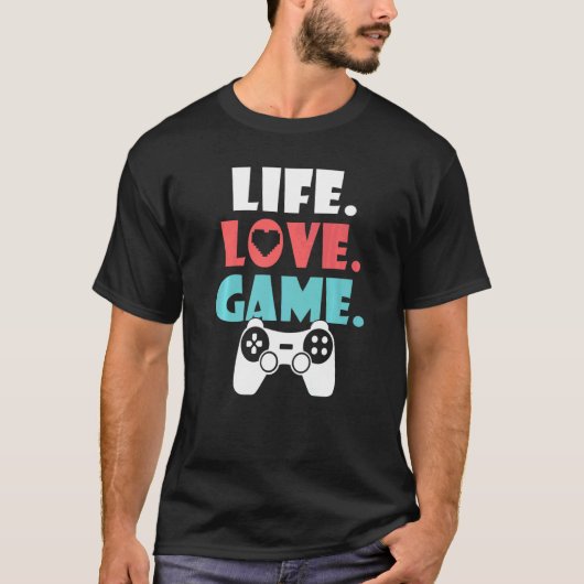 Life Love Game Gaming T-Shirt (Vorderseite)
