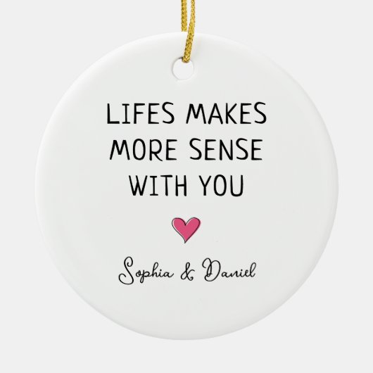 Life Makes More Sense With You Personalized Couple Keramik Ornament (Vorne)