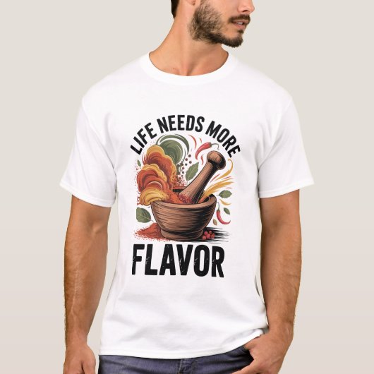 Life Needs More Flavor Spice Funny Fiery Vibes T-Shirt (Vorderseite)