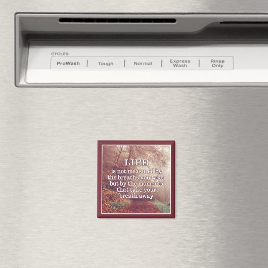 Life Quote-Magnet Magnet (In Situ (Geschirrspüler))