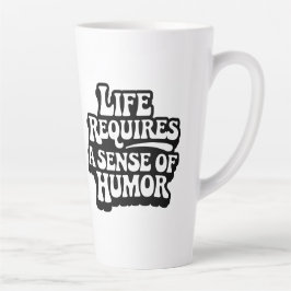 "Life Requires A Sense Of Humor" Milchtasse