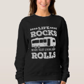 Life Rocks - Funny RV Motorhome Geschenk Sweatshirt (Vorderseite)