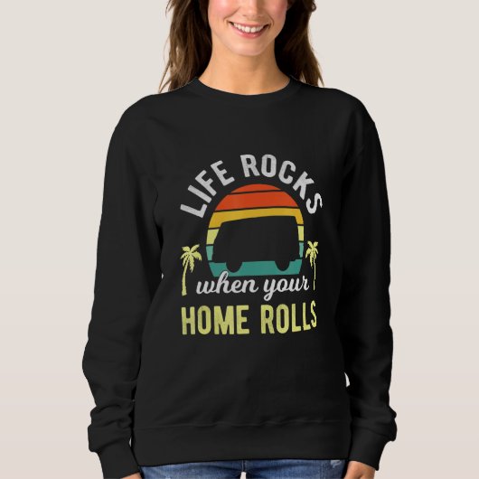 Life Rocks wenn Ihre Zuhause Rolls - Camper-Campin Sweatshirt (Vorderseite)