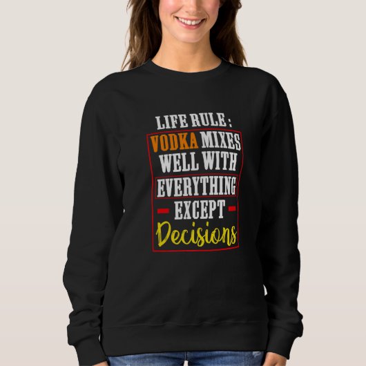 Life Rule Vodka Mixes Well Bollywood Sarcastic Sweatshirt (Vorderseite)