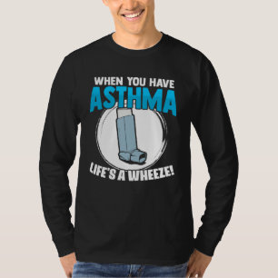 Life s A Wheeze Inhalator Atemwege Asthma Allergie T-Shirt