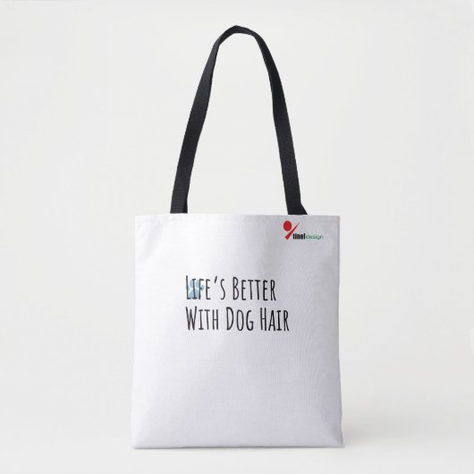 "Life’s Better With Dog Hair" Funny Pet Lover Tote Tasche (Vorderseite)