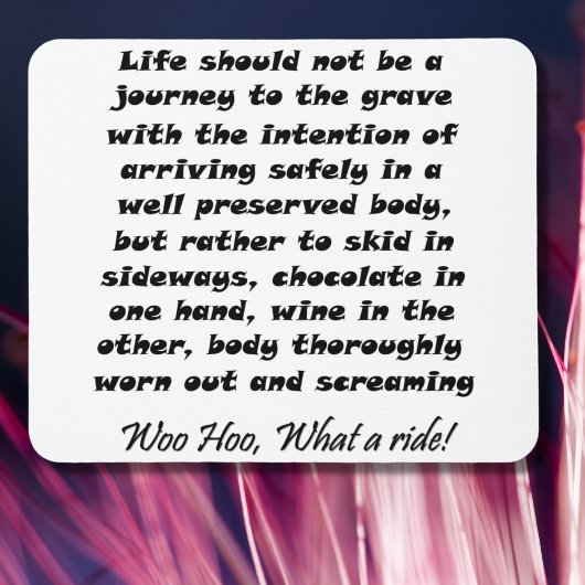 Life should not be a journey to the grave with the mousepad