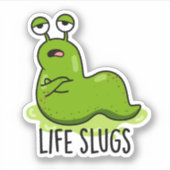 Life Slugs Funny Animal Pub Aufkleber (Vorderseite)