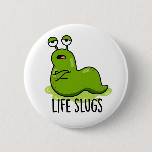 Life Slugs Funny Animal Pub Button (Vorderseite)
